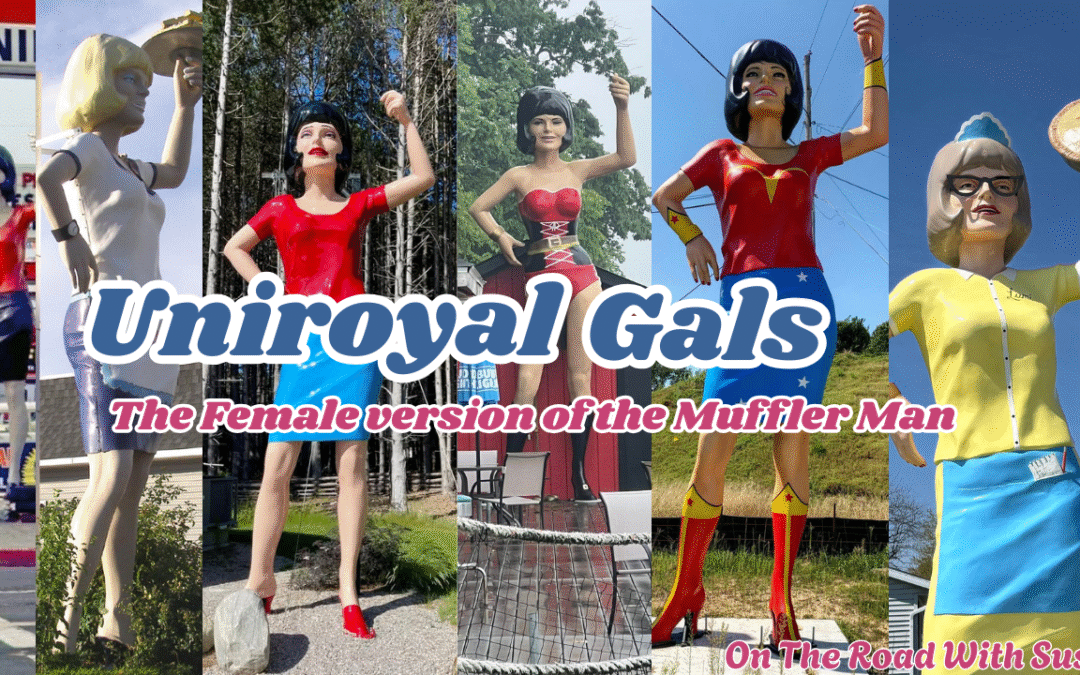 The Uniroyal Gals – Female Version of the Muffler Man